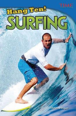 Hang Ten! Surfing by Dugan, Christine