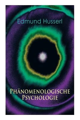 Phänomenologische Psychologie: Klassiker der Phänomenologie by Husserl, Edmund