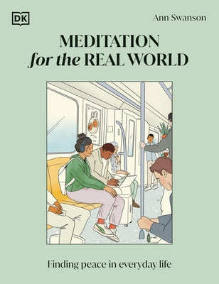 Meditation for the Real World: Finding Peace in Everyday Life by Swanson, Ann
