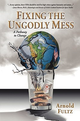 Fixing the Ungodly Mess by Fultz, Arnold