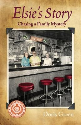 Elsie's Story: Chasing a Family Mystery by Green, Doris