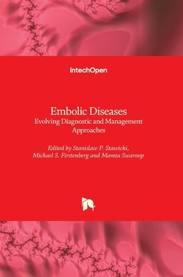 Embolic Disease: Evolving Diagnostic and Management Approaches by Firstenberg, Michael S.