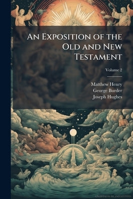 An Exposition of the Old and New Testament; Volume 2 by Henry, Matthew