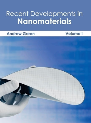 Recent Developments in Nanomaterials: Volume I by Green, Andrew