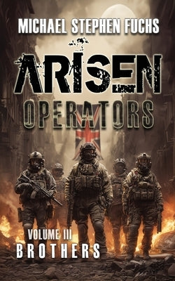 Arisen: Operators, Volume III - Brothers by Fuchs, Michael Stephen