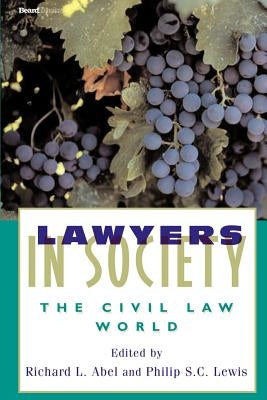 Lawyers in Society: The Civil Law World by Abel, Richard L.
