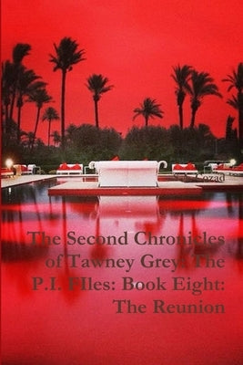 The Second Chronicles of Tawney Grey: The P.I. FIles: Book Eight: The Reunion by Cozad, S. a.