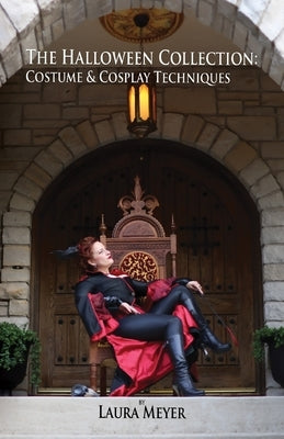 The Halloween Collection: Costume & Cosplay Techniques by Meyer, Laura