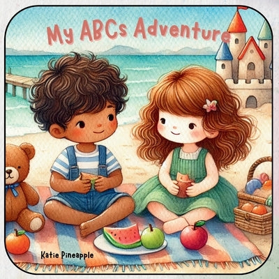 My ABCs Adventure by Pineapple, Katie
