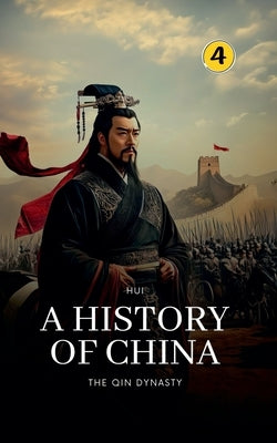 The Qin Dynasty: A History of China by Wang, Hui