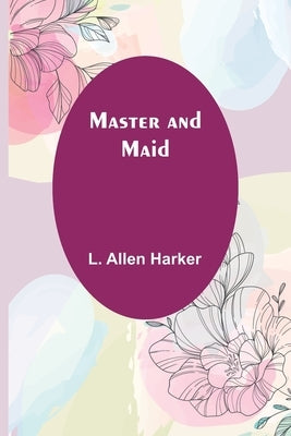 Master and Maid by Allen Harker, L.