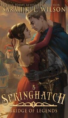 Springhatch: A Tale of Fantasy and Magic by Sarah, Wilson K. L.