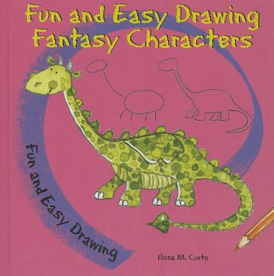 Fun and Easy Drawing Fantasy Characters by Curto, Rosa M.