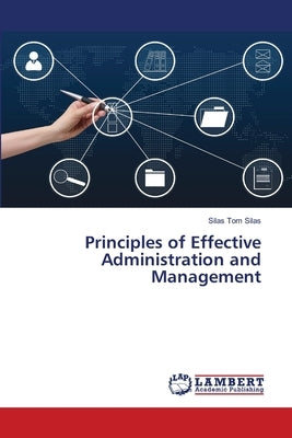 Principles of Effective Administration and Management by Silas, Silas Tom