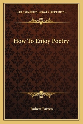How to Enjoy Poetry by Farren, Robert