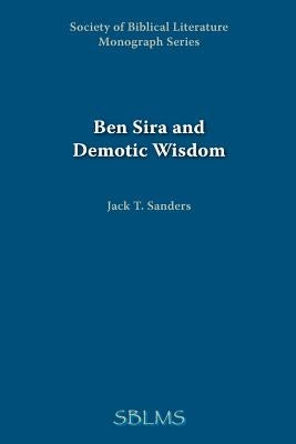 Ben Sira and Demotic Wisdom by Sanders, Jack T.