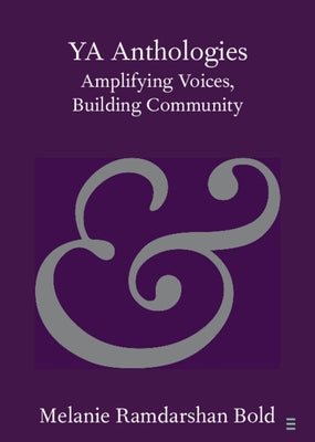 YA Anthologies: Amplifying Voices, Building Community by Ramdarshan Bold, Melanie