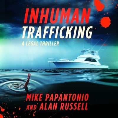 Inhuman Trafficking: A Legal Thriller by Papantonio, Mike