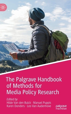The Palgrave Handbook of Methods for Media Policy Research by Van Den Bulck, Hilde