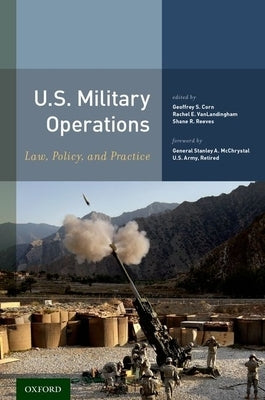 U.S. Military Operations: Law, Policy, and Practice by Corn, Geoffrey S.