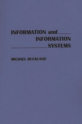 Information and Information Systems by Buckland, Michael