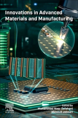 Innovations in Advanced Materials and Manufacturing by Esfahani, Mohammad Nasr