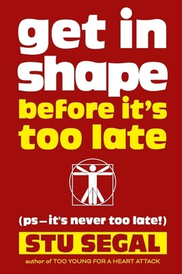 Get in Shape Before It's Too Late (ps, it's never too late!) by Hohe, Karen