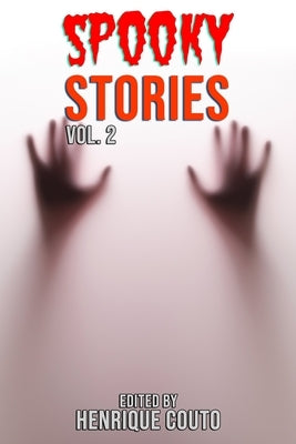 Spooky Stories Vol. 2: More Evil Beings, Ghosts, Ghouls and Terrors Await You! by Fields, Rob