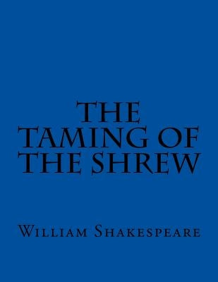 The Taming Of The Shrew by Shakespeare, William