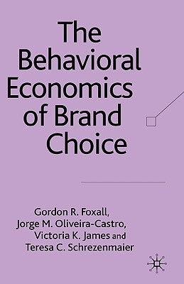 The Behavioral Economics of Brand Choice by Foxall, G.