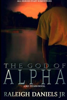 The God of Alpha (Sky-Titans, #1) by Daniels, Raleigh, Jr.