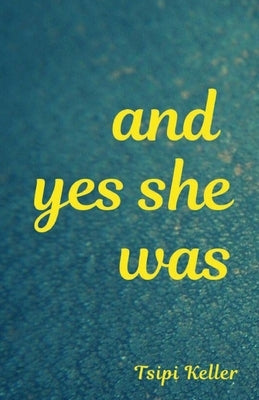And Yes She Was by Keller, Tsipi