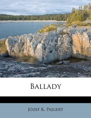 Ballady by Pajgert, Jozef K.