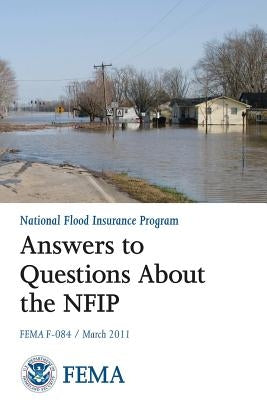 Answers to Questions About the National Flood Insurance Program (FEMA F-084 / March 2011) by Security, U. S. Department of Homeland