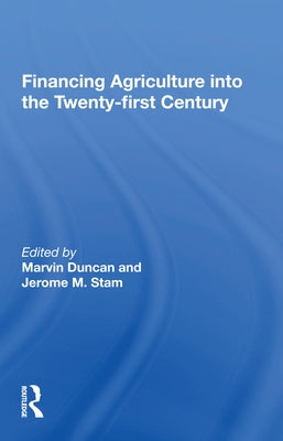 Financing Agriculture Into the Twenty-First Century by Duncan, Marvin