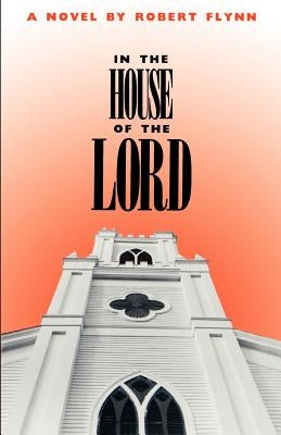In the House of the Lord: Volume 16 by Flynn, Robert