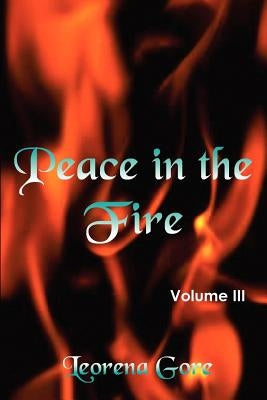 Peace in the Fire Volume III by Gore, Leorena