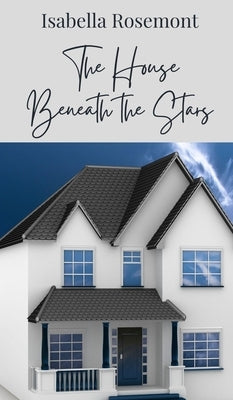 The House Beneath the Stars by Rosemont, Isabella