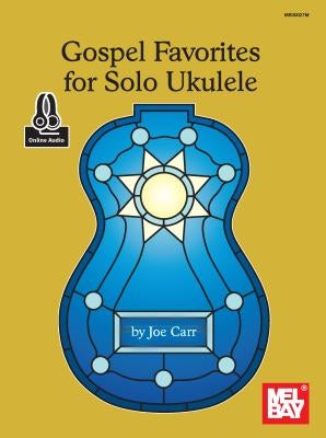 Gospel Favorites for Solo Ukulele by Joe Carr