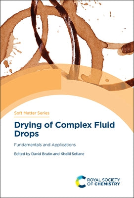 Drying of Complex Fluid Drops: Fundamentals and Applications by Brutin, David