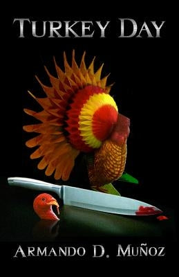 Turkey Day by Munoz, Armando D.