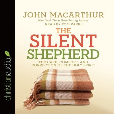 Silent Shepherd: The Care, Comfort, and Correction of the Holy Spirit by MacArthur, John F.