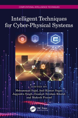 Intelligent Techniques for Cyber-Physical Systems by Sajid, Mohammad