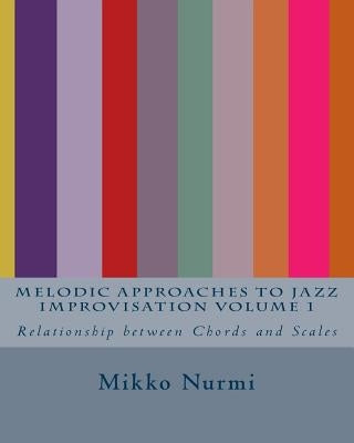 Melodic Approaches to Jazz Improvisation Volume 1 by Nurmi, Mikko