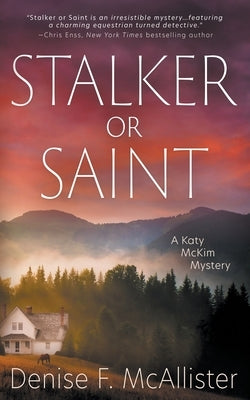 Stalker or Saint: A Katy McKim Mystery by McAllister, Denise F.