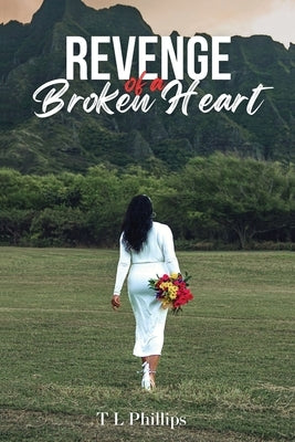 Revenge of a Broken Heart by Phillips, Tina