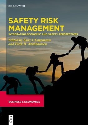 Safety Risk Management: Integrating Economic and Safety Perspectives by Engemann, Kurt J.