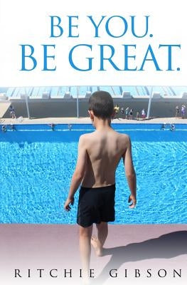 Be You. Be Great. by Gibson, Ritchie