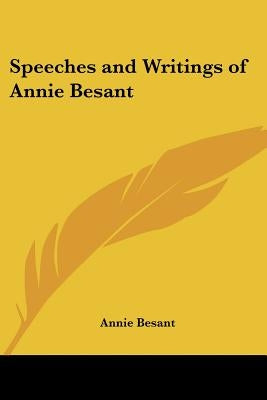 Speeches and Writings of Annie Besant by Besant, Annie