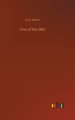 One of the 28th by Henty, G. a.